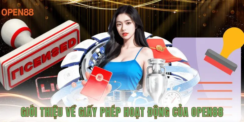 Giới thiệu về giấy phép hoạt động của OPEN88